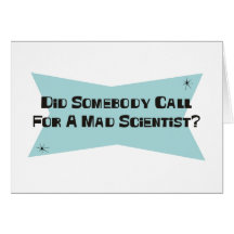 Did Somebody Call For A Mad Scientist Card