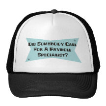 Did Somebody Call For A Payroll Specialist Mesh Hats
