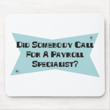 Did Somebody Call For A Payroll Specialist Mouse Mats