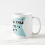 Did Somebody Call For A Physical Therapist Coffee Mugs