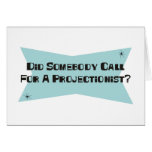 Did Somebody Call For A Projectionist cards