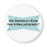 Did Somebody Call For A Projectionist magnets