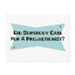 Did Somebody Call For A Projectionist postcards