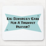 Did Somebody Call For A Trumpet Player mousepads