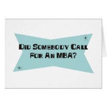Did Somebody Call For An MBA Greeting Cards