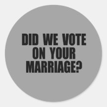 DID WE VOTE ON YOUR MARRIAGE ROUND STICKERS