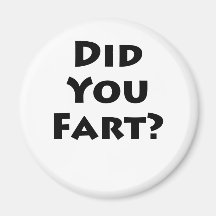 Did you fart? fridge magnets