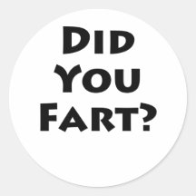 Did you fart? round sticker