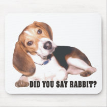 Did you Say Rabbit Beagle Mouse Pad