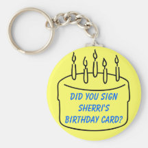 Did you sign Sherri's Birthday Card? Keychain