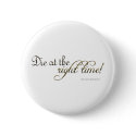 Die at the Right Time! (Nietzsche) buttons