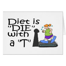 Diet Is Die With A T Cards