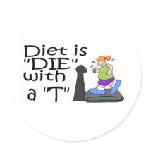 Diet Is Die With A T