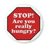 Diet Motivation Magnet, Stop Are you Really Hungry