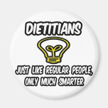 Dieticians...Regular People, Only Smarter Refrigerator Magnet