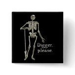 Digger, Please Pinback Buttons