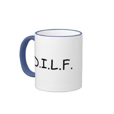 DILF MUG by TeeZazzle
