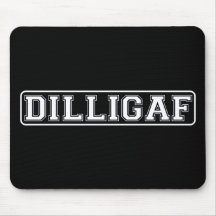 DILLIGAF – Funny, Rude “Do I look like I Give A .” Mouse Pad