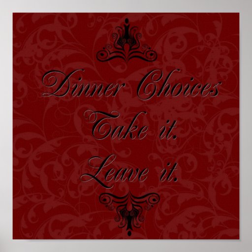 Dinner Choices - Garnet Posters