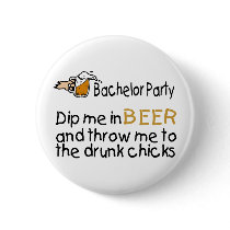 Dip Me In Beer And Throw Me To The Drunk Chicks