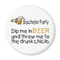 Dip Me In Beer And Throw Me To The Drunk Chicks