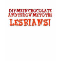 Dip Me In Chocolate... t-shirts