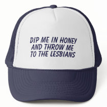 DIP ME IN HONEY ....