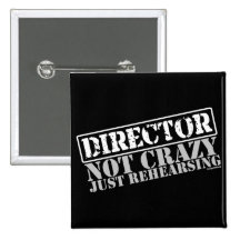 Director: Not Crazy Just Rehearsing Buttons