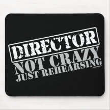 Director: Not Crazy Just Rehearsing Mouse Pad