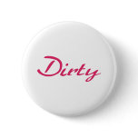 Dirty Pinback Buttons