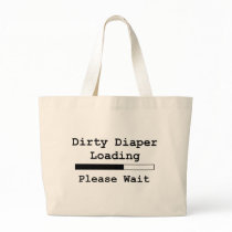 Dirty Diaper Loading... Please Wait Tote Bags