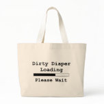 Dirty Diaper Loading... Please Wait bags