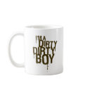 Dirty Dirty Boy Mug