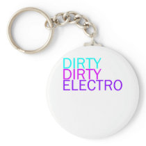 Dirty Dirty Electro Keychains