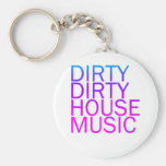 Dirty Dirty House Music Key Chain