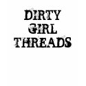 DIRTY GIRL THREADS t-shirts