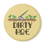 Dirty Hoe magnets