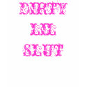 DIRTY LIL SLUT t-shirts