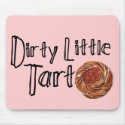Dirty Little Tart mousepads
