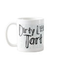 Dirty Little Tart mugs
