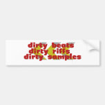 Dirty Riffs, Dirty Beats, Dirty Samples Bumper Stickers