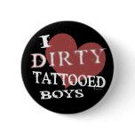 Dirty Tattooed Boys Button