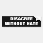 DISAGREE WITHOUT HATE BUMPER STICKERS