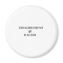 Disagreement Does Not Equal Racism Fridge Magnet