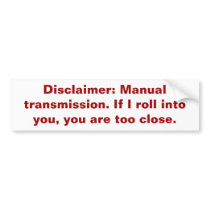 Disclaimer: Manual transmission. Bumper Stickers