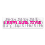Disco Fever Bumper Sticker bumper stickers