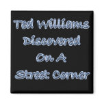 Discovered On A Street Corner Ted Williams magnets