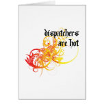 Dispatchers Are Hot Greeting Cards