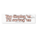 Display 'em bumper stickers