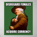 Disregard Females Acquire Currency Poster $24.95 posters